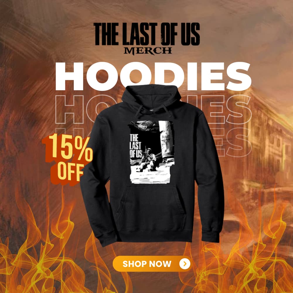 The Last Of Us Merch Hoodie Collection